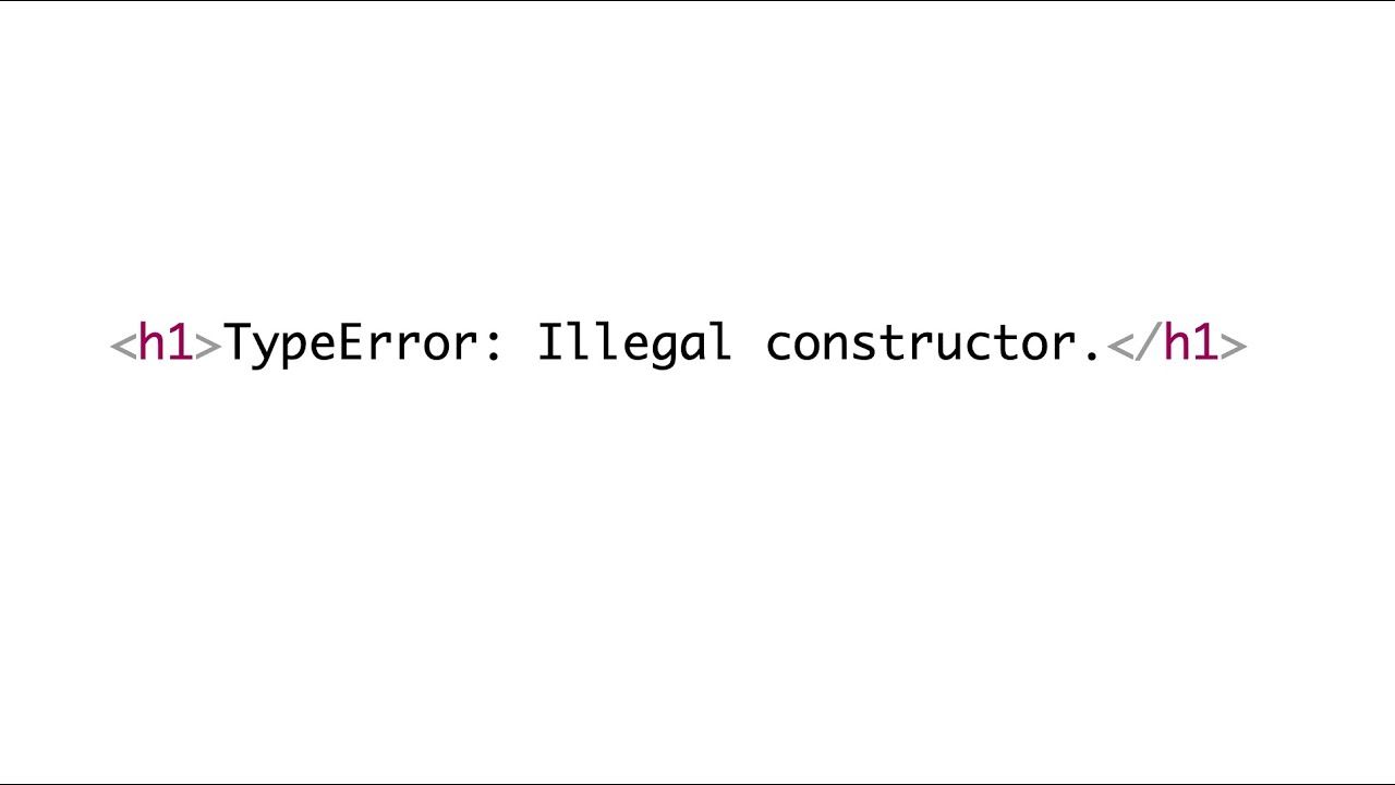 TypeError: Illegal constructor
