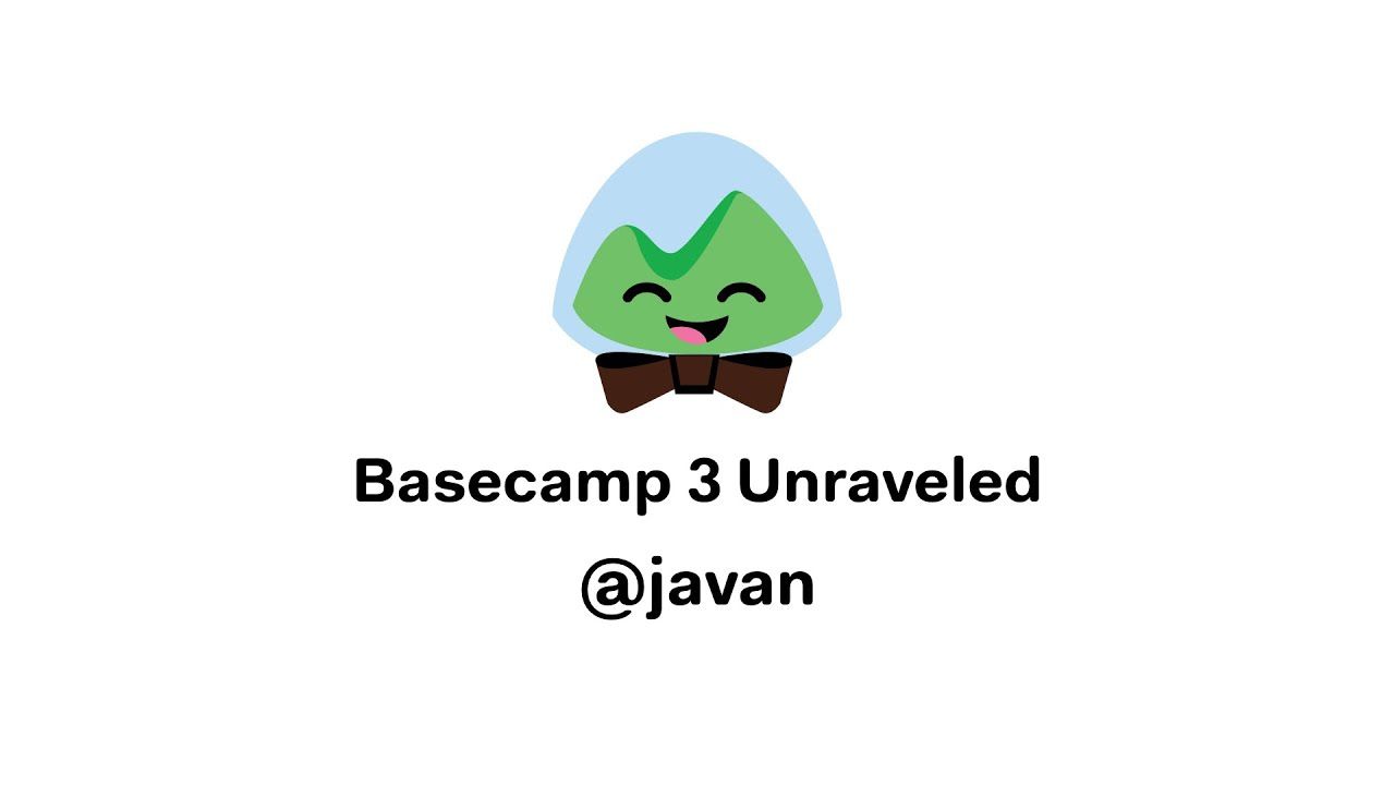 Basecamp 3 Unraveled